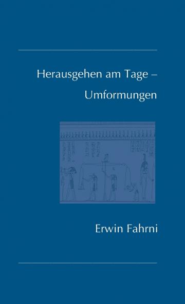 Herausgehen am Tage - Umformungen