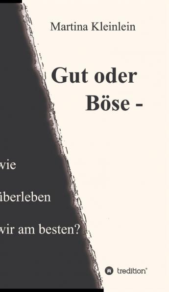 Gut oder Böse - wie überleben wir am besten?