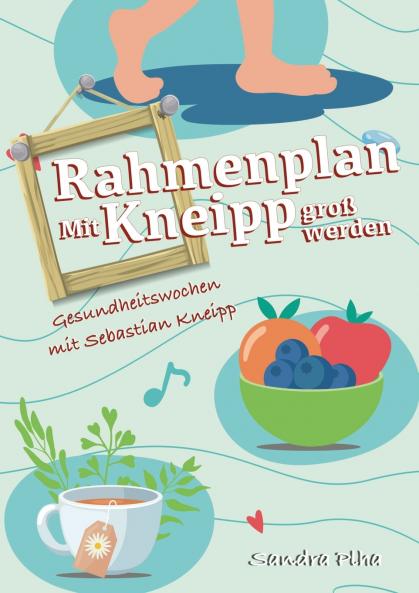 KitaFix-Rahmenplan Mit Kneipp groß werden Projektmappe für Kindergarten und Kita