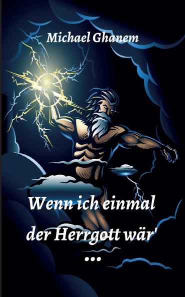 Wenn ich einmal der Herrgott wär
