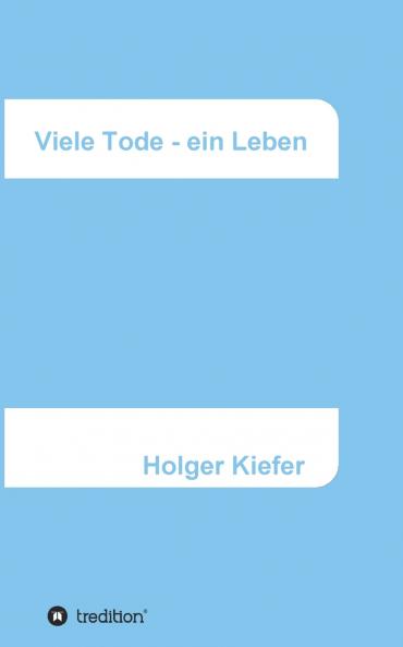 Viele Tode - ein Leben