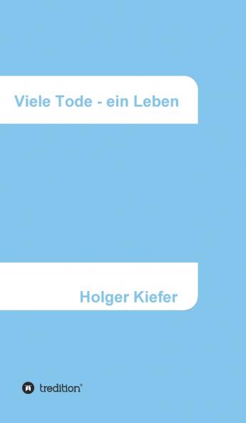 Viele Tode - ein Leben