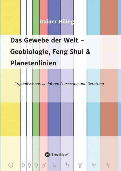 Das Gewebe der Welt - Geobiologie Feng Shui & Planetenlinien