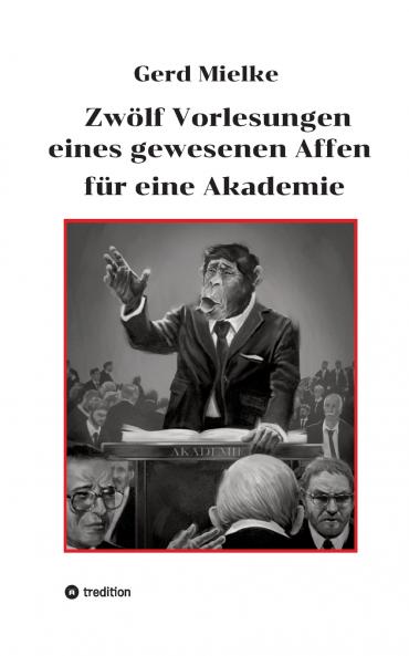 Zwölf Vorlesungen eines gewesenen Affen für eine Akademie