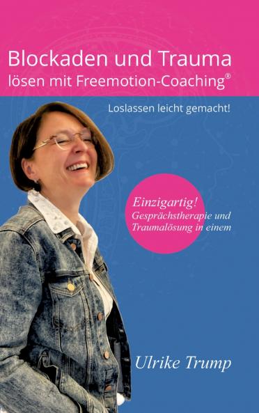 Blockaden und Trauma lösen mit Freemotion-Coaching®