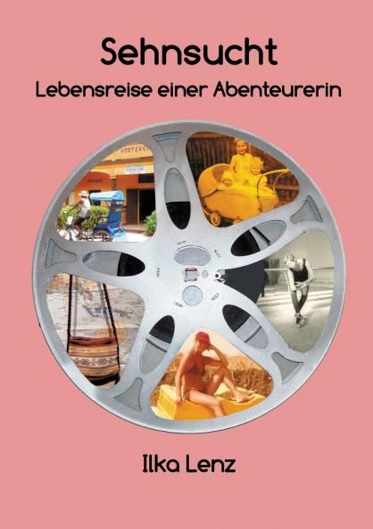 Sehnsucht - Lebensreise einer Abenteurerin