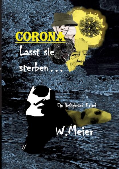 CORONA Lasst sie sterben...brandaktueller Gegenwartskrimi