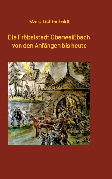 Die Fröbelstadt Oberweißbach von den Anfängen bis heute