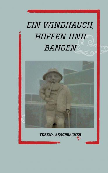 EIN WINDHAUCH HOFFEN UND BANGEN