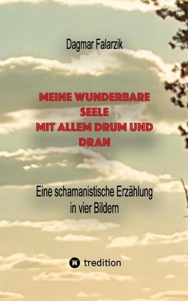 Meine wunderbare Seele mit allem Drum und Dran