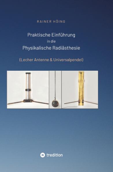 Praktische Einführung in die Physikalische Radiästhesie