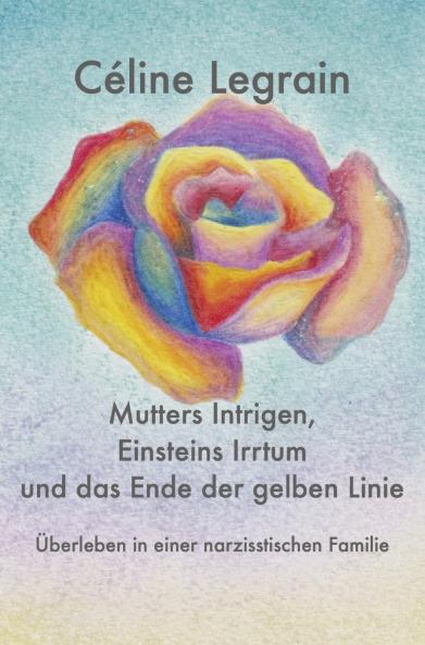 Mutters Intrigen Einsteins Irrtum und das Ende der gelben Linie