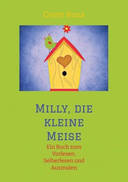 Milly die kleine Meise      Was eine Meise und ihre Freunde im Frühling erleben