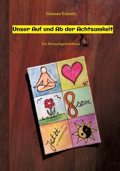 Unser Auf und Ab der Achtsamkeit - 60 Gedichte und 30 Illustrationen rund um das Thema (Un-)Achtsamkeit im Alltag