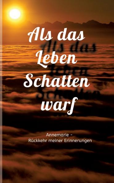 Als das Leben Schatten warf