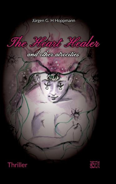 The Heart Healer - and other atrocities