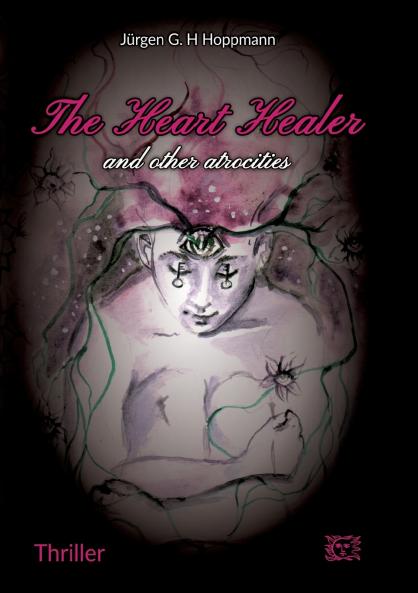 The Heart Healer - and other atrocities