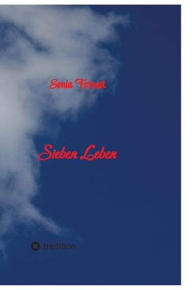 Sieben Leben - Die Geschichte von Michaela genannt Micky von ihrer Geburt bis zur erwachsenen Frau