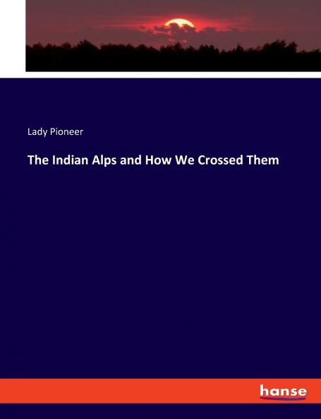 The Indian Alps and How We Crossed Them