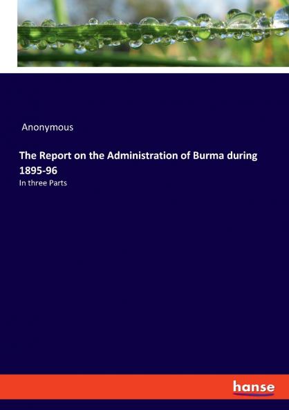 The Report on the Administration of Burma during 1895-96