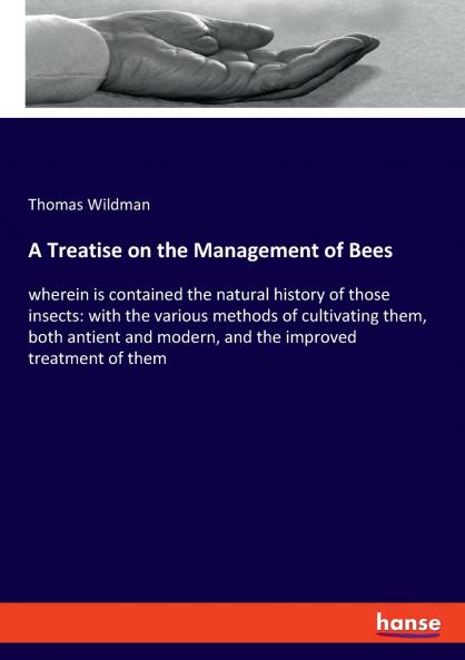 A Treatise on the Management of Bees