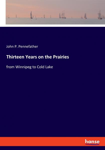 Thirteen Years on the Prairies