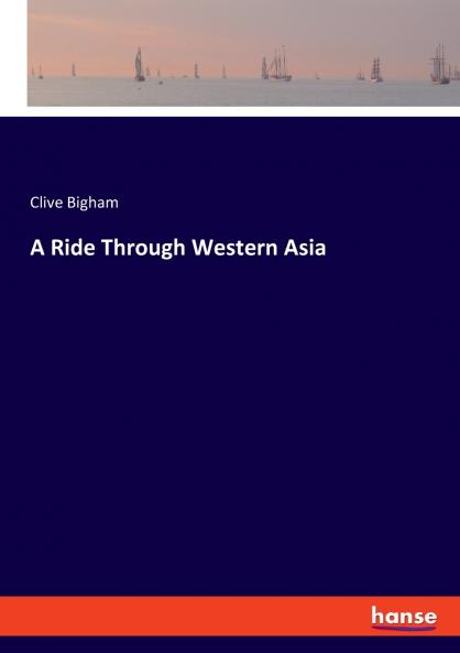 A Ride Through Western Asia