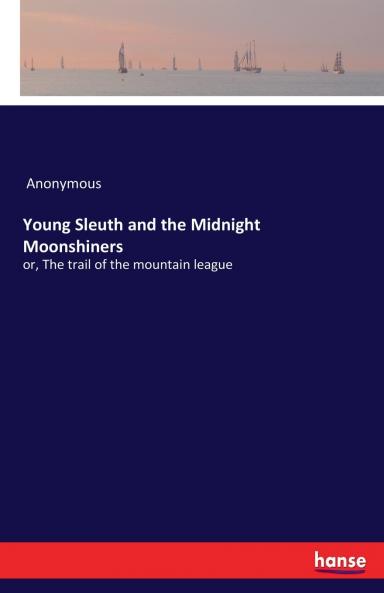 Young Sleuth and the Midnight Moonshiners