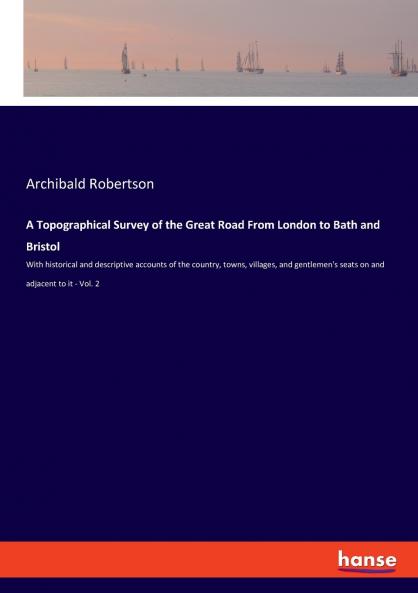 A Topographical Survey of the Great Road From London to Bath and Bristol