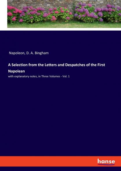 A Selection from the Letters and Despatches of the First Napolean