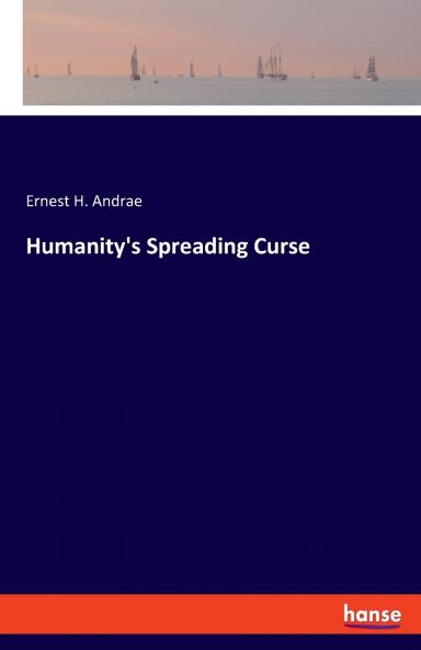 Humanity's Spreading Curse