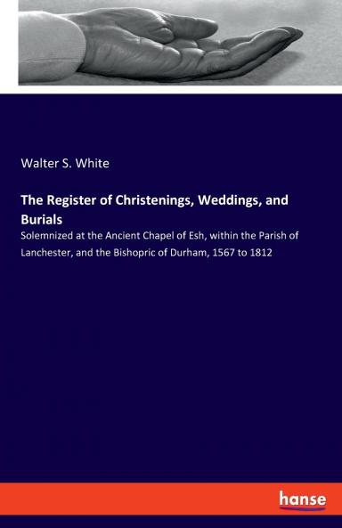 The Register of Christenings Weddings and Burials