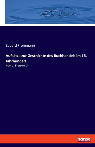 Aufsätze zur Geschichte des Buchhandels im 16. Jahrhundert