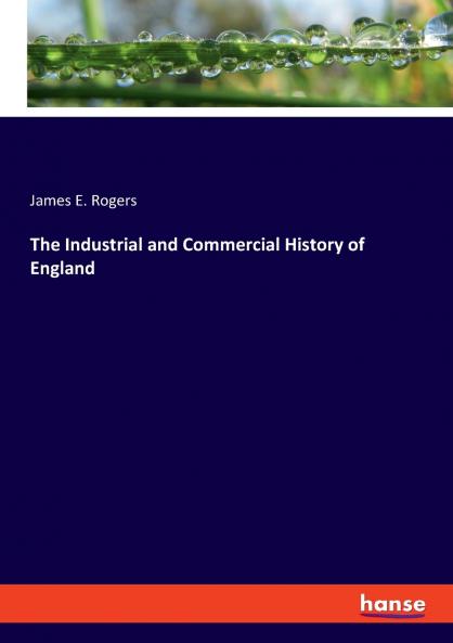 The Industrial and Commercial History of England