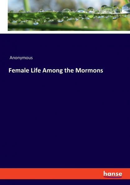 Female Life Among the Mormons