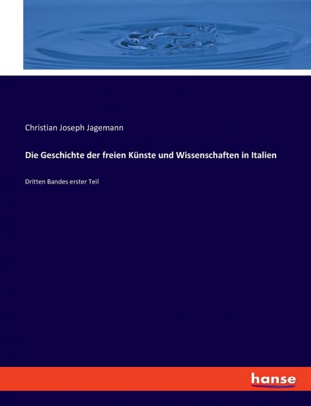 Die Geschichte der freien Künste und Wissenschaften in Italien