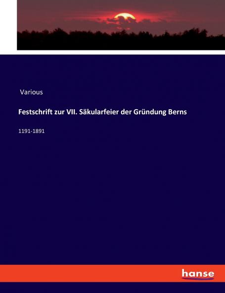 Festschrift zur VII. Säkularfeier der Gründung Berns