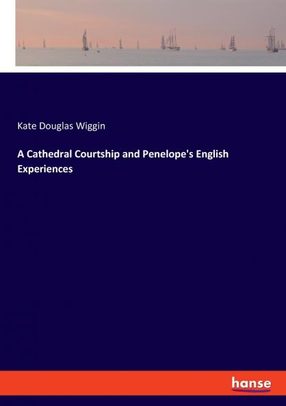 A Cathedral Courtship and Penelope's English Experiences