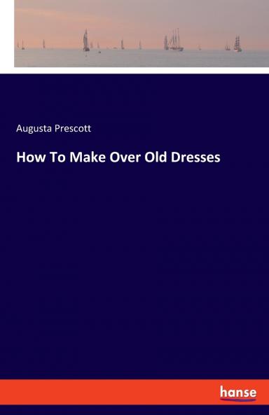 How To Make Over Old Dresses