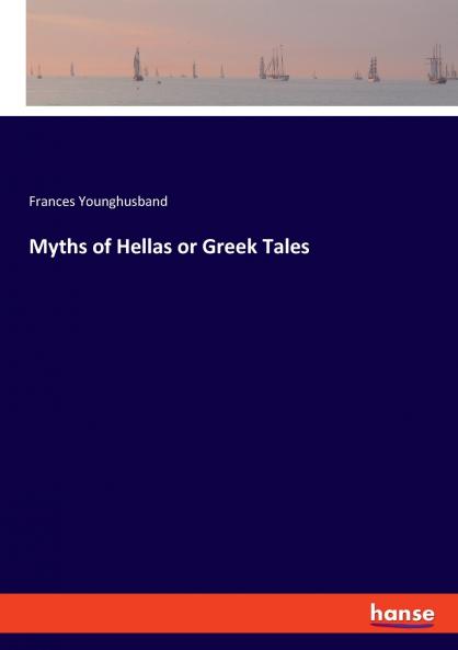 Myths of Hellas or Greek Tales