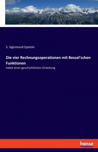 Die vier Rechnungsoperationen mit Bessel'schen Funktionen