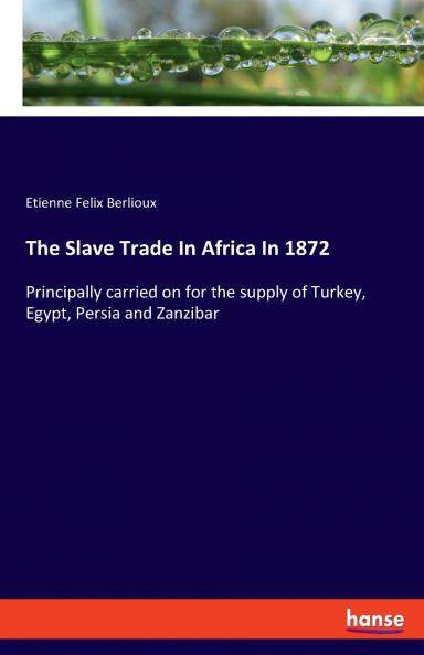 The Slave Trade In Africa In 1872
