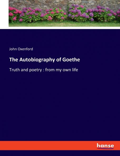 The Autobiography of Goethe