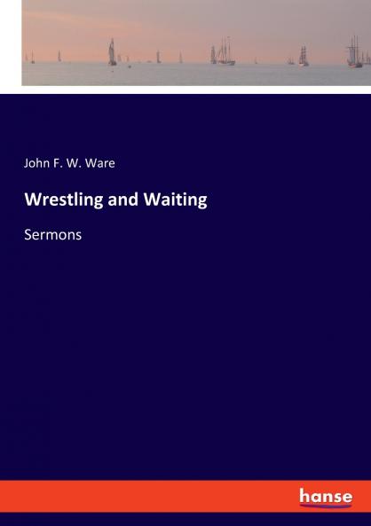 Wrestling and Waiting