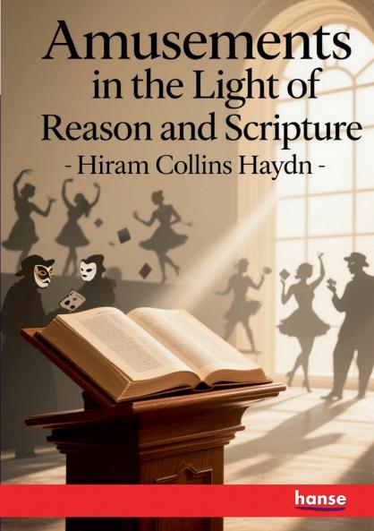 Amusements in the Light of Reason and Scripture