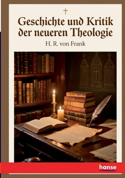 Geschichte und Kritik der neueren Theologie