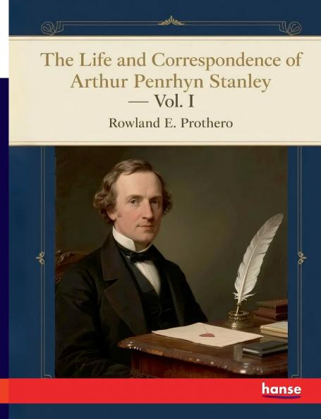 The Life and Correspondence of Arthur Penrhyn Stanley