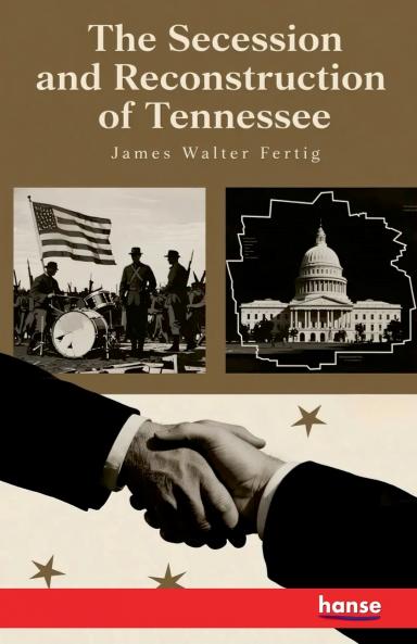 The Secession and Reconstruction of Tennessee