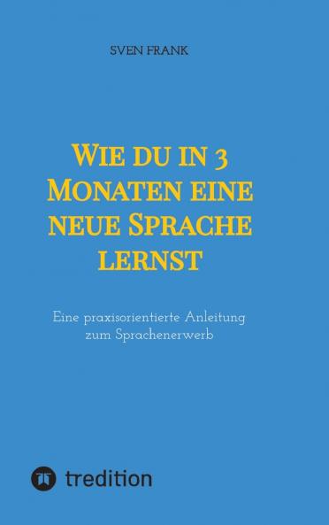 Wie du in 3 Monaten eine neue Sprache lernst