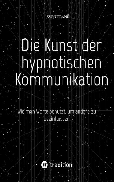 Die Kunst der hypnotischen Kommunikation